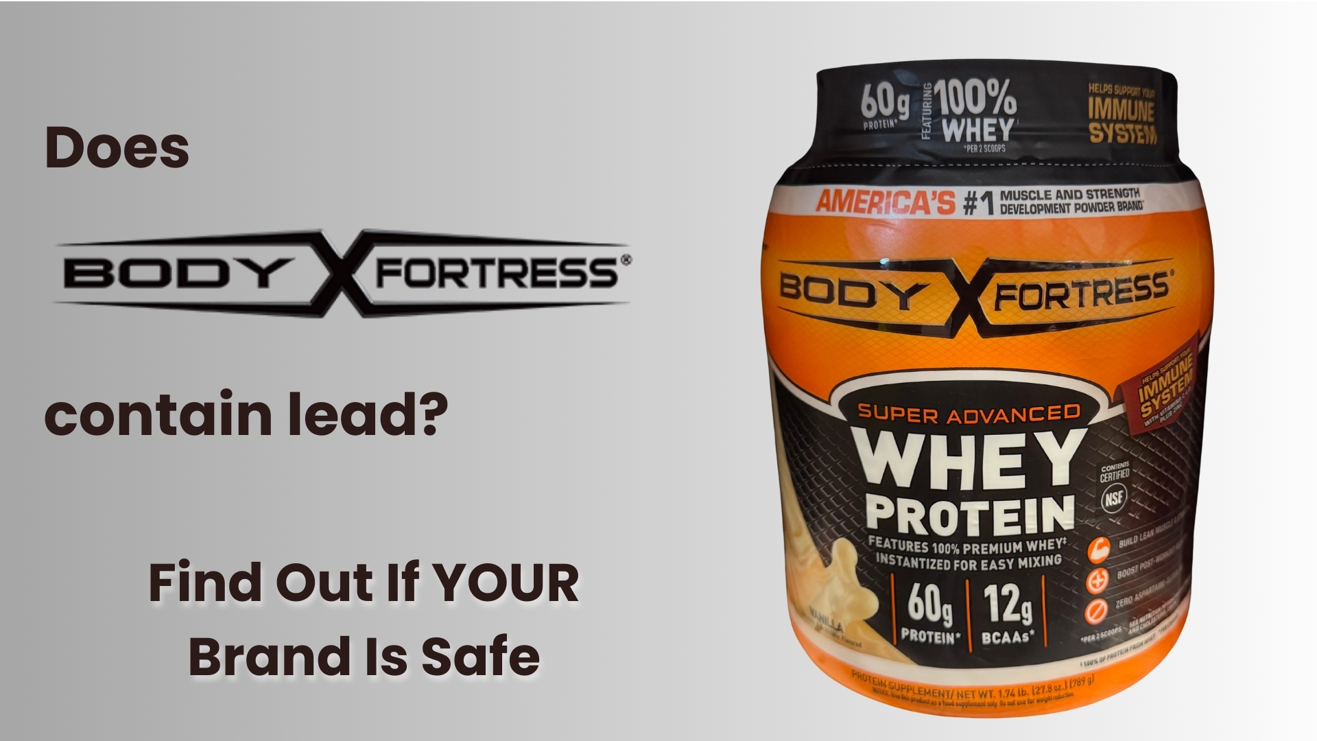 Body Fortress whey protein - Clean Label Project certified “non-detect” for heavy metals